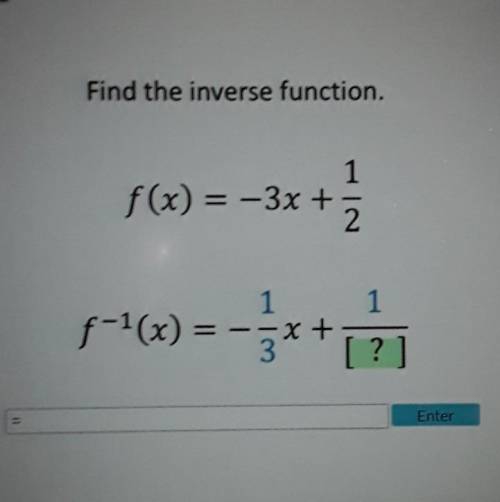 Find the inverse function. f(x) = -3x +1/2

I just need help with the last part!! pls help me!