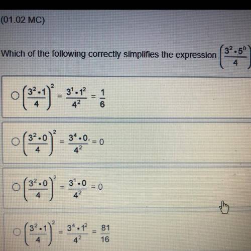 Which of the following correctly simplifies the expression
(3^2 X 5^0 /4) ^2