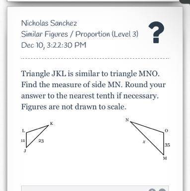 Triangle JKL is similar to triangle MNO. Find the measure of side MN. Round your answer to the near