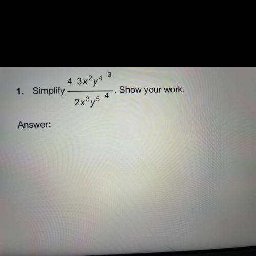 HELP ASAP!!
simplify 4 3x^2y^4^3/2x^3y^5^4