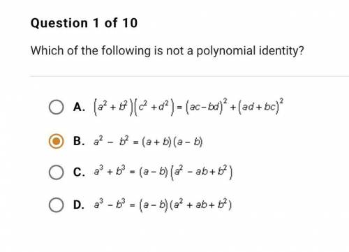 Which of the following is not a polynomial identity?

a. (a^2+b^2)(c^+d^2) = (ac+bd)^2 + (ad+bc)^2