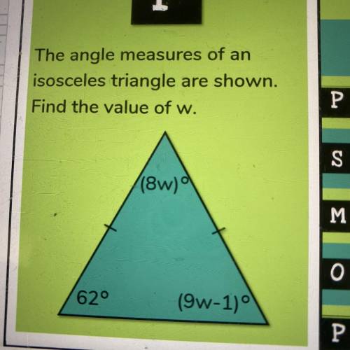 The angle measures of an isosceles triangle are shown. Find the value of w.