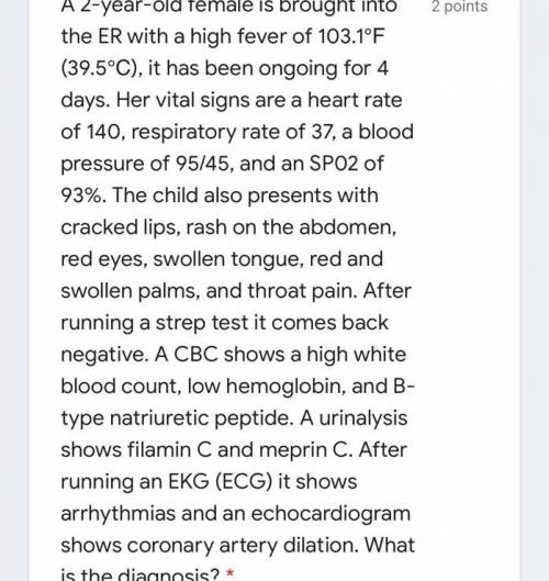 A 2-year-old female is brought into the ER with a high fever of 103.1℉ (39.5℃), it has been ongoing