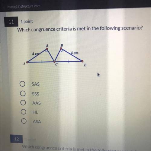 Which congruence criteria is met in the following scenario?
SAS
SSS
AAS
HL
ASA