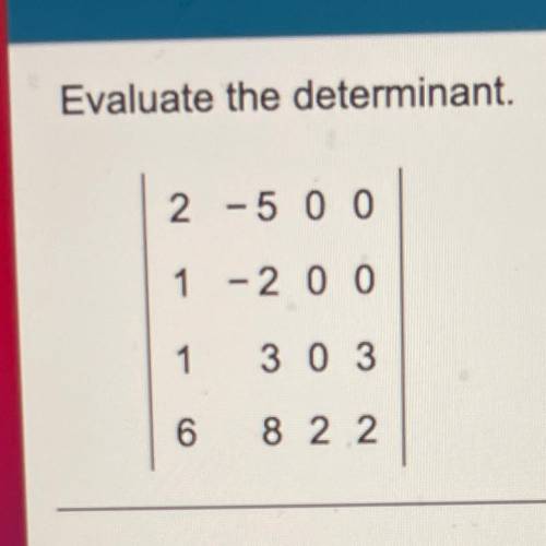 Help please having trouble on the matrix need to find the value of the determinant