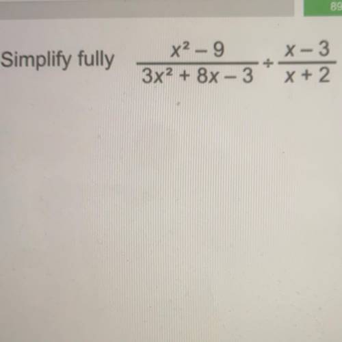 Simplify fully
x2 - 9
3x2 + 8x - 3
+
X-3
x+2