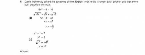 HELP ME PLEASE I BEG YOU! Daniel incorrectly solved the equations shown. Explain what he did wrong