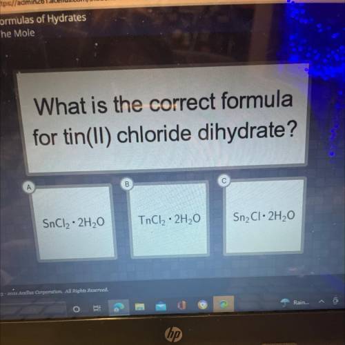 What is the correct formula
for tin(II) chloride dihydrate?