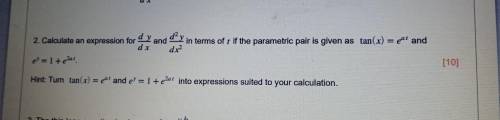 2. Calculate an expression for dy/dx and d2y/dx2 in terms of t if the parametric pair is given as t