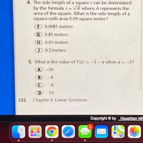 I NEED HELP WITH #5 and #4

What is the value of f(x) = -3-x when x = -7?
A-10
) B -4
4
D 10