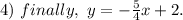 4) \ finally, \ y=-\frac{5}{4}x+2.