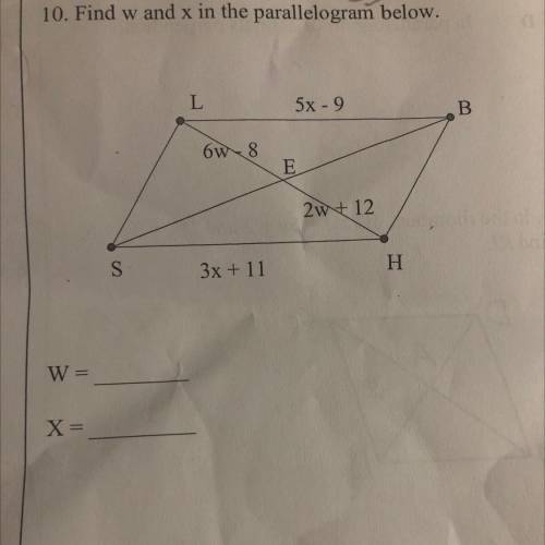 Can someone help me find w and X for my parallelogram ?? Will mark brainiest :)