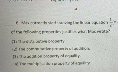 6. Max correctly starts solving the linear equation 1/2 (x+8) = -3 by writing x+8=-6. Which

of th
