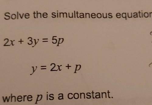 Solve the simultaneous equationsGive your answers in terms of p in thier simplest form