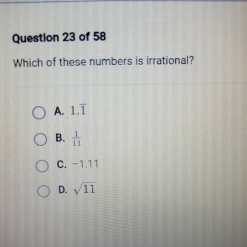 Which of these numbers is irrational? O A. 1.1 o O B. 1 O c. -1.11 O D. 11