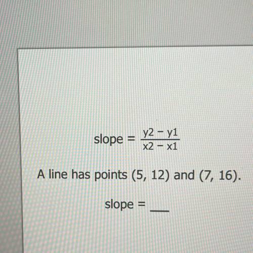 What is the slope
A. 2
B. 4
C. 5