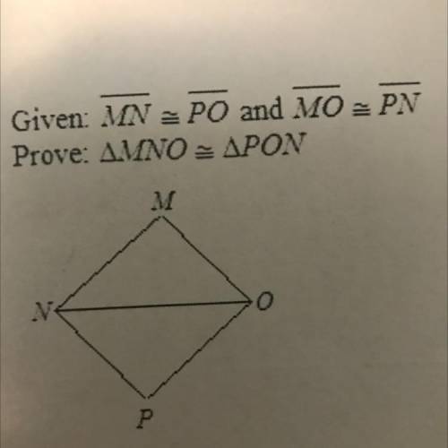 3.
loo Old
Given: MN = PO and MO = PN
Prove: AVNO - APON
M
P