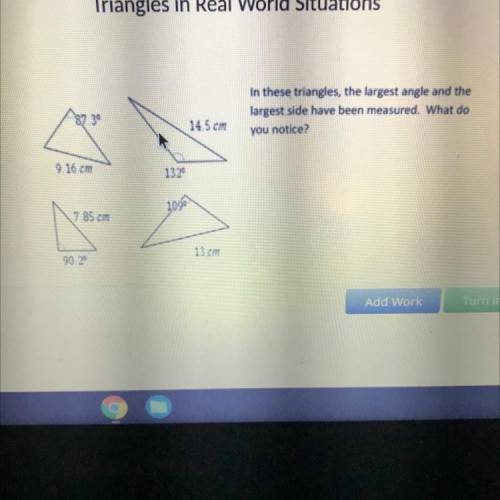 In these triangles, the largest angle and the

largest side have been measured. What do
you notice