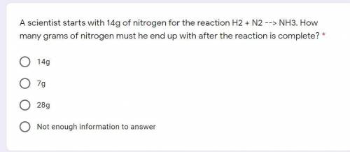 A scientist starts with 14g of nitrogen for the reaction H2 + N2 --> NH3. How many grams of nitr