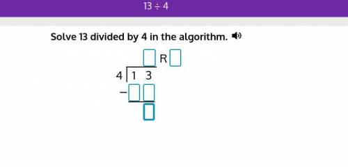 Solve 13 divided by 4 in the algorithm.