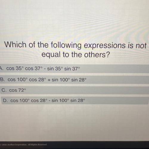 Which of the following expressions is not

equal to the others?
A. cos 35º cos 37° - sin 35° sin 3