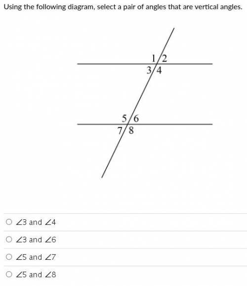 Using the following diagram, select a pair of angles that are vertical angles.