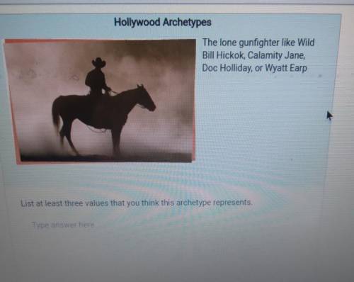 Hollywood Archetypes The lone gunfighter like Wild Bill Hickok, Calamity Jane, Doc Holliday, or Wya