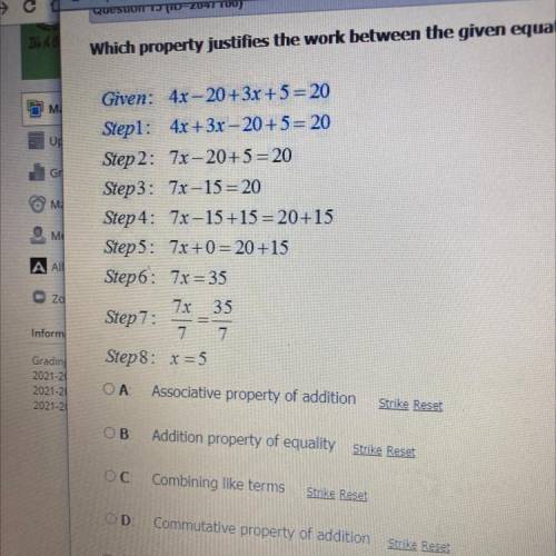 Which property justifies the work between the given equation and step 1?

Given: 4x - 20 + 3x + 5
