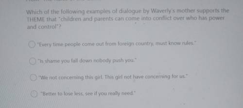 Which of the following examples of dialogue by Waverly's mother supports the THEME that children a