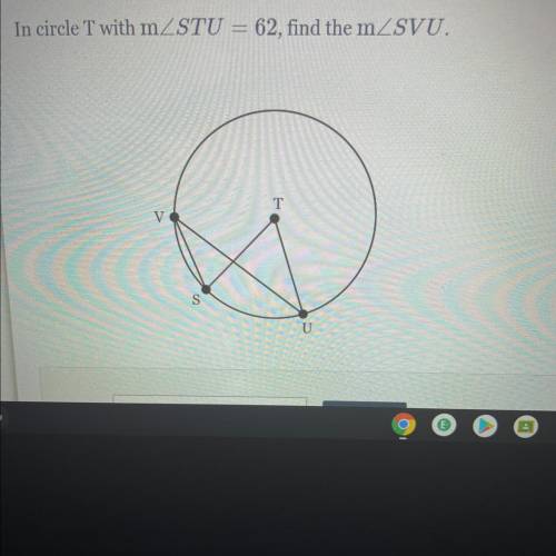 In circle T with mZSTU
62, find the mZSVU.
T
V
S
U
