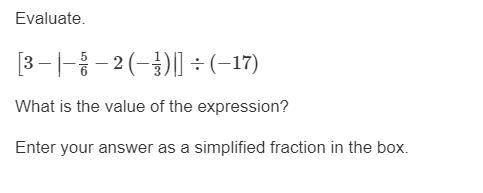 Evaluate.

What is the value of the expression?
Enter your answer as a simplified fraction in the