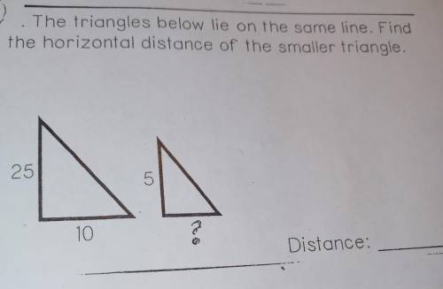 The triangles below lie on the same line. Find the horizontal distance of the smaller triangle.
