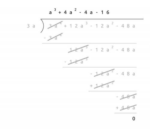 What is the quotient of (3a⁴ + 12a³ - 12a² - 48a) divided by 3a?

A. a³ + 4a² - 4a - 16
B. a³ + 4a²