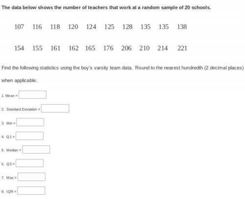 The data below shows the number of teachers that work at a random sample of 20 schools.

107, 116,