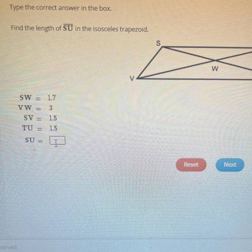 Type the correct answer in the box.

Find the length of SU in the isosceles trapezoid.
SW=1.7
VW=3