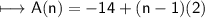 \begin{gathered}\\ \sf\longmapsto A(n)=-14+(n-1)(2)\end{gathered}