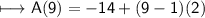 \begin{gathered}\\ \sf\longmapsto A(9)=-14+(9-1)(2)\end{gathered}