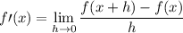 \displaystyle \large{f\prime(x)= \lim_{h \to 0}\frac{f(x+h)-f(x)}{h}}
