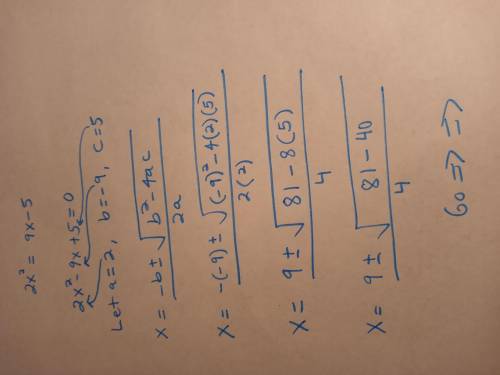 HELP PLEASE IS IMPORTANT!
Solve the equation by using the Quadratic Formula.
2x 92-5
