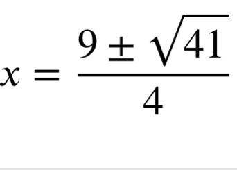 HELP PLEASE IS IMPORTANT!
Solve the equation by using the Quadratic Formula.
2x^2 =9x-5