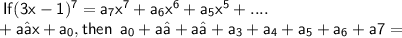 \sf \: If (3x-1) ^{7} = a _{7} x ^{7} + a _{6} x ^{6} + a _{5} x ^{5}+.... \\ \sf + a₁x + a _{0}, then \: \: a_0 + a₁ + a₂ + a_3 + a_4 + a_5 + a_6 + a7 =