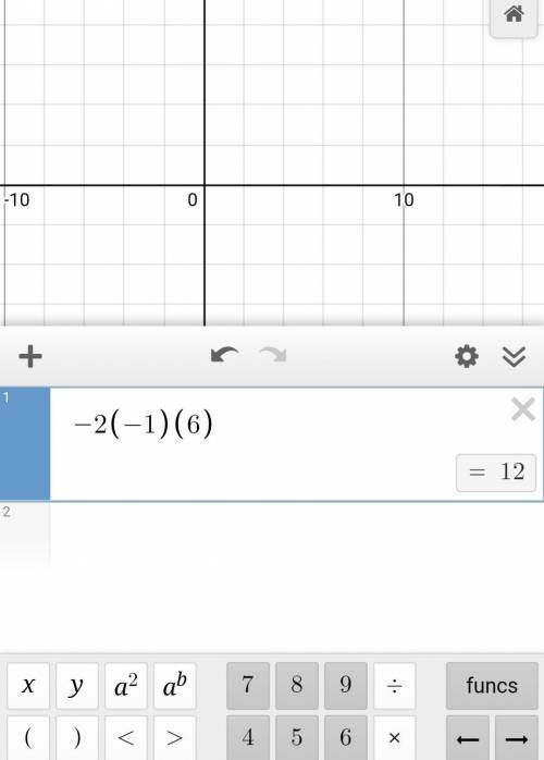 Help!!
What is the value of -2 xy if x = -1 and y = 6?
-12
12
8
26
