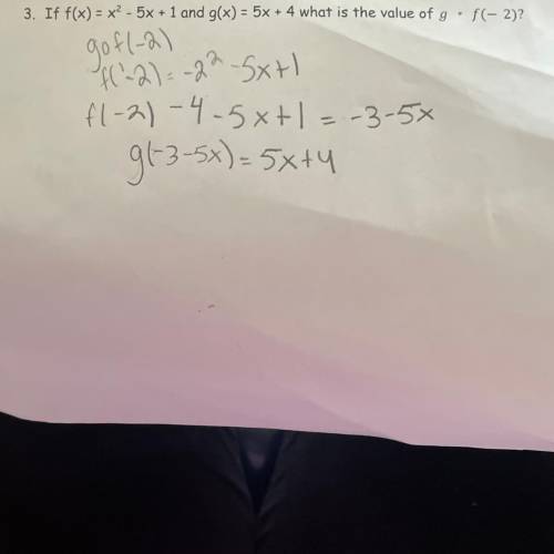 If f(x) = x^2 -5x +1 and g(x) =5x+4 what is the value of g•f (-2)