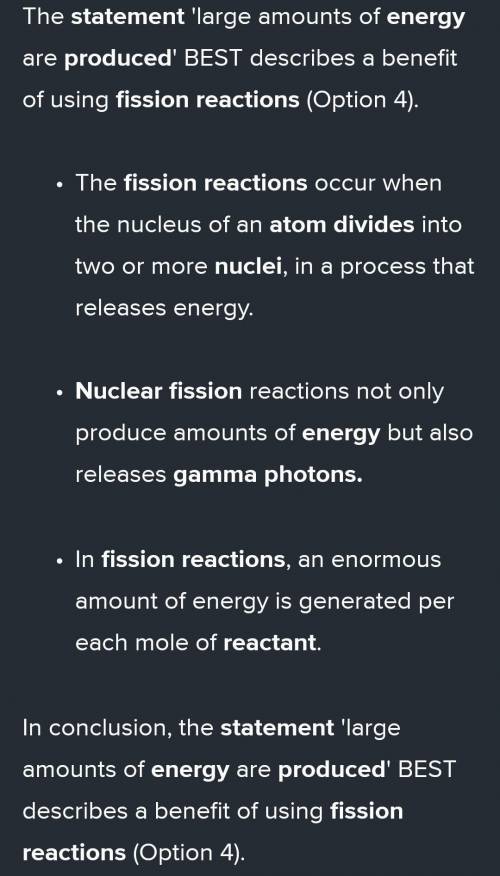 Which statement describes a benefit of using fission reactions.