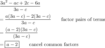 \dfrac{3a^2-ac+2c-6a}{3a-c}\\\\=\dfrac{a(3a-c) -2(3a-c)}{3a-c}\qquad\text{factor pairs of terms}\\\\=\dfrac{(a-2)(3a-c)}{(3a-c)}\\\\=\boxed{a-2}\qquad\text{cancel common factors}