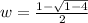 w =  \frac{1 -  \sqrt{1 - 4} }{2}