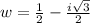 w =  \frac{1}{2}  -  \frac{ i\sqrt{3} }{2}
