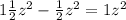 1\frac{1}{2} z^{2} -\frac{1}{2}  z^{2}=1 z^{2}