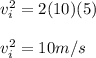v_i^2 = 2(10)(5)\\\\v_i^2 = 10 m/s
