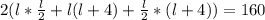 2(l*\frac{l}{2}+l(l+4)+\frac{l}{2}*(l+4))=160